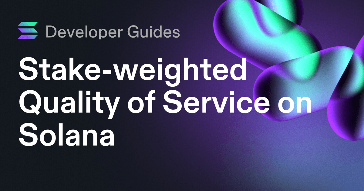 A Guide to Stake-weighted Quality of Service on Solana